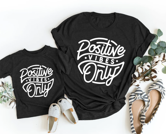 Positive Vibes Only Matching Tees | Mommy and Me Shirt | Inspirational Tee | Various Print Colors | Each Shirt Sold Separately