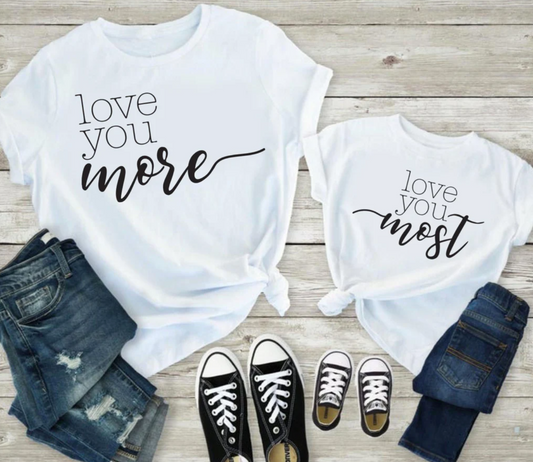 Love You More/ Love You Most Matching Tees | Mommy and Me Shirts | Various Print Colors | Each Shirt Sold Separately