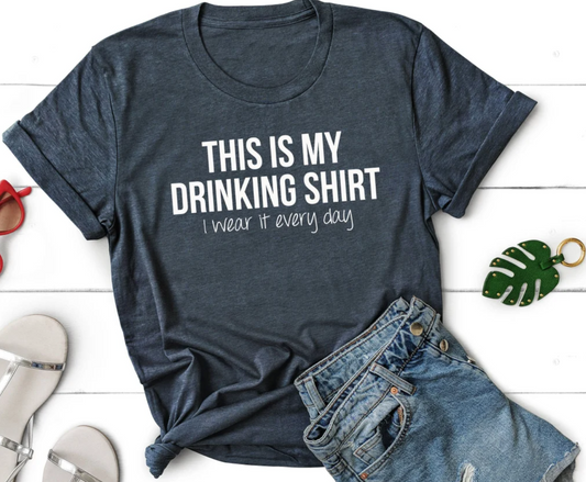 This is My Drinking Shirt I Wear it Everyday Tee | Funny Mom Tee | Best Friends Tee | Drinking Tee | Various Print Colors