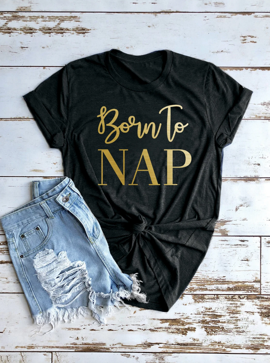 Born To Nap Tee | Mom Life Tee | Funny Mom Tee | Nap Time Tee | Various Print Colors