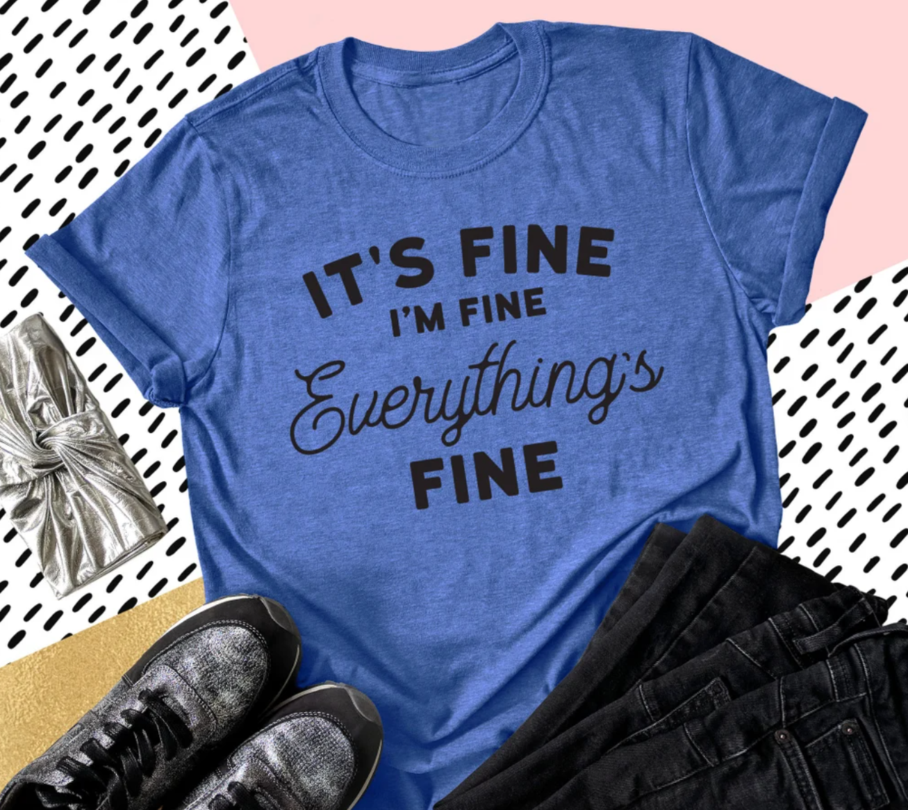 Mom Life Tee | It's Fine, I'm Fine, Everything's Fine Tee | Funny Mom Tee | Various Print Colors