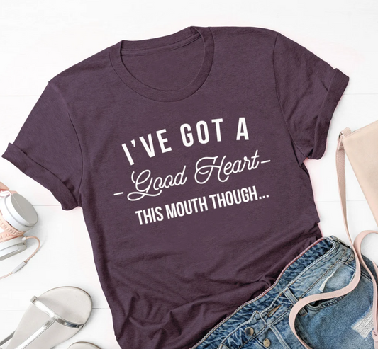 I've Got a Good Heart...This Mouth Though Tee | Funny Mom Tee | Various Print Colors