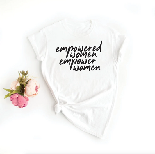 Empowered Women Empower Women Tee | Boss Girl Tee | Be Strong Tee | Various Print Colors