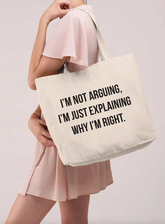 Funny Tote Bag | I'm Not Arguing, I'm Explaining Why I'm Right | Canvas Tote Bag | Funny Beach Bag | Funny Tote Bag | Various Print Colors