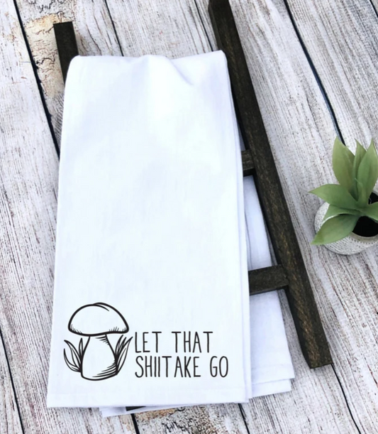 Let that Shiitake Go Kitchen Towel | Kitchen Tea Towel | Kitchen Towel | House Warming Gift