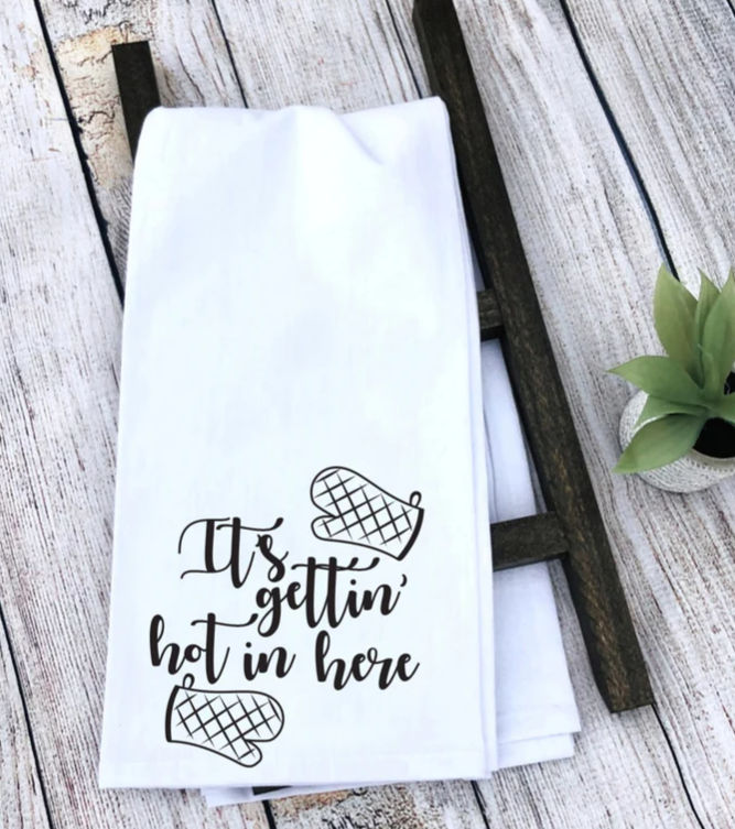 It's Gettin' Hot In Here Kitchen Towel | Tea Towel | House Warming Gift | Kitchen Towel