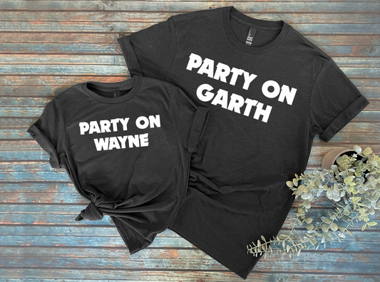 Party On Wayne/ Party On Garth Funny Matching Tees | Each Shirt Sold Separately | Various Print Colors