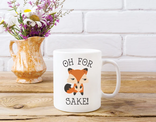 Oh For Fox Sake Mug | Funny Mug | Fox Mug | Coffee Mug | Tea Mug | 11oz Mug