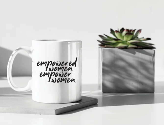 Empowered Women Empower Women Inspirational Mug | Mom Coffee Mug | Tea Mug | 11oz Mug