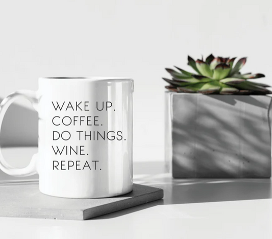 Wake Up. Coffee. Do Things. Wine. Repeat. Mug | Mom Coffee Mug | Tea Mug | 11oz Mug