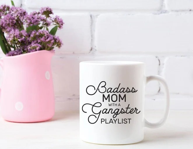 Badass Mom With A Gangster Playlist Mug | Funny Coffee Mug | Mom Coffee Mug | Tea Mug | 11oz Mug