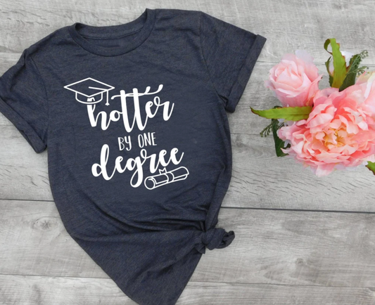 Hotter By One Degree Senior Class Graduation Tee | Graduate Tee | High School/ College Graduate Tee | Various Print Colors