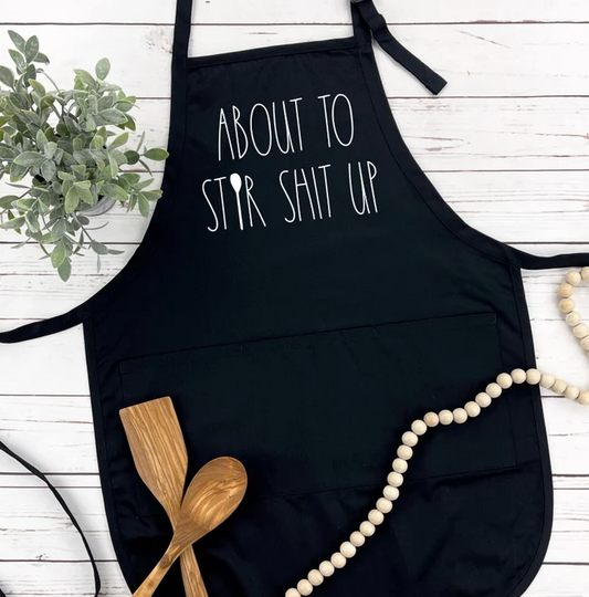 About To Stir Shit Up Apron | Cooking Apron | Kitchen Apron | Mom Apron | Baking Apron